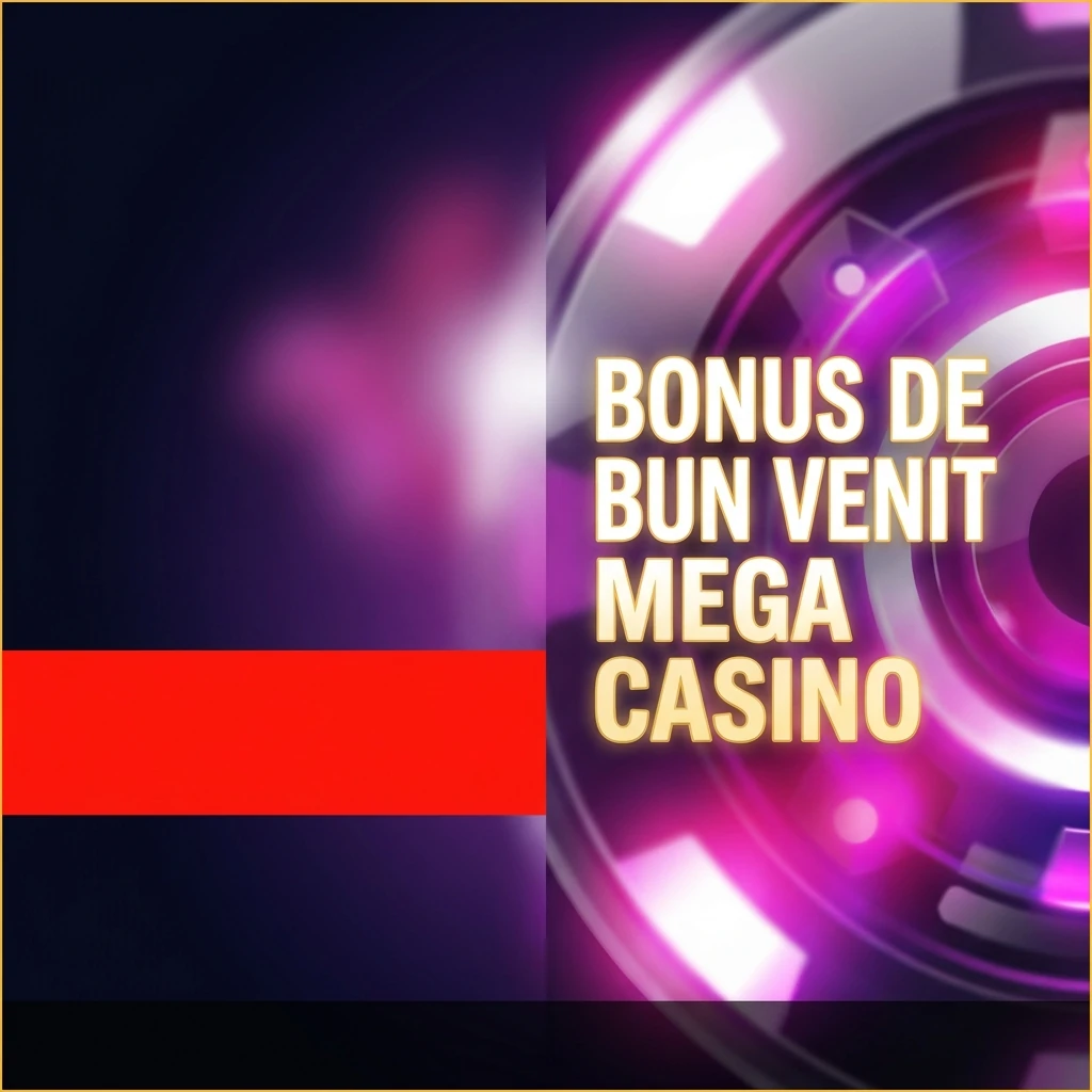 Bonus de bun venit Mega Casino